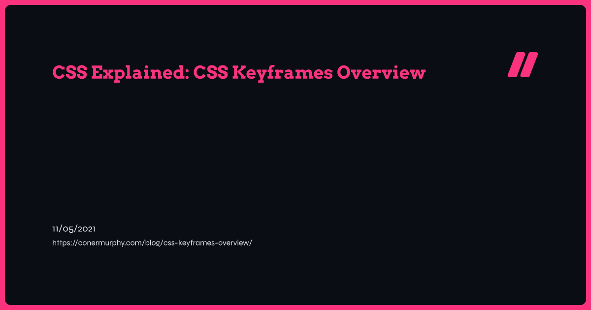 CSS Explained: CSS Keyframes Overview | Coner Murphy
