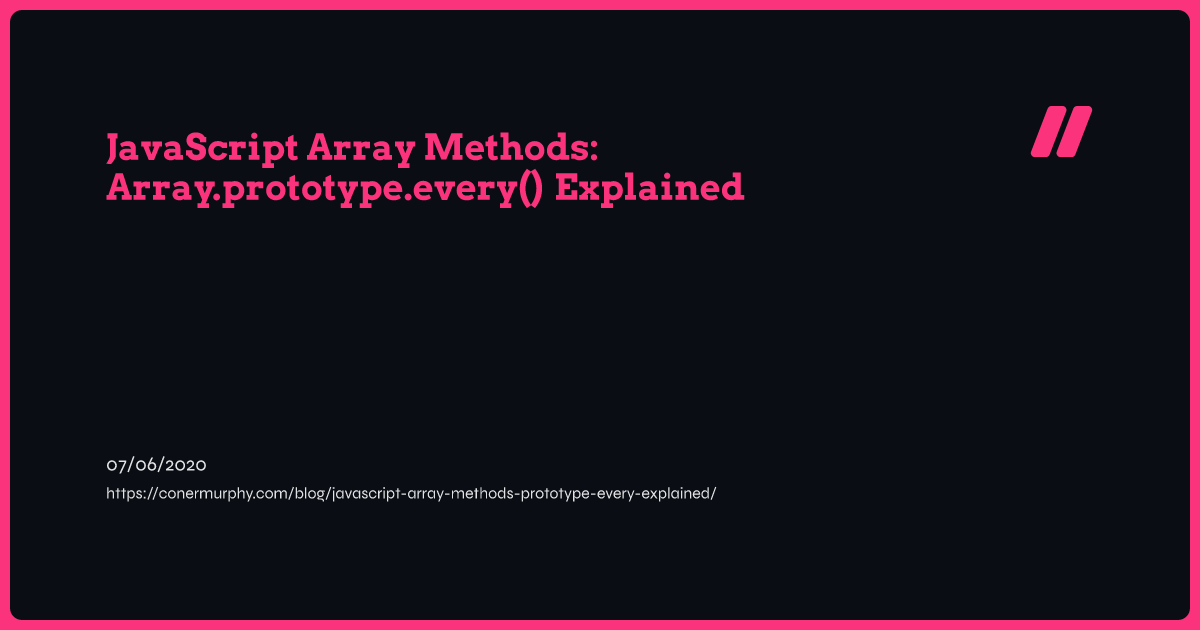JavaScript Array Methods: Array.prototype.every() Explained | Coner Murphy